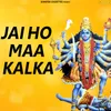 About Jai Ho Maa Kalka Song